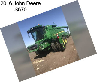 2016 John Deere S670