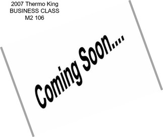 2007 Thermo King BUSINESS CLASS M2 106