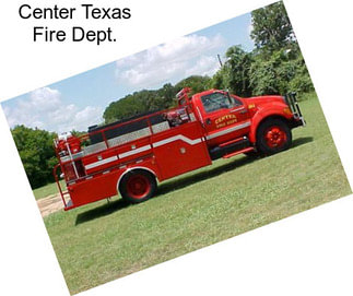 Center Texas Fire Dept.