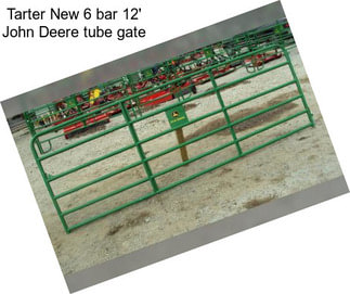 Tarter New 6 bar 12\' John Deere tube gate