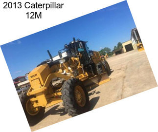 2013 Caterpillar 12M