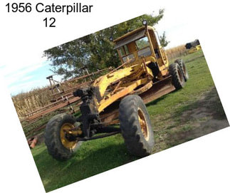 1956 Caterpillar 12