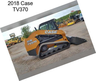 2018 Case TV370