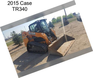 2015 Case TR340