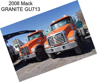 2008 Mack GRANITE GU713