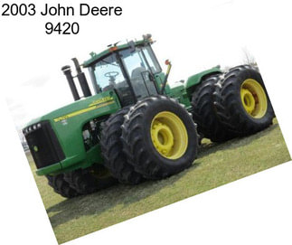 2003 John Deere 9420