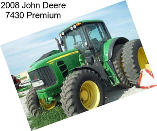 2008 John Deere 7430 Premium