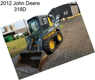 2012 John Deere 318D