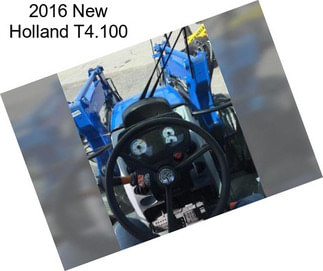 2016 New Holland T4.100