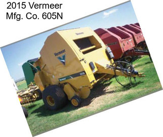 2015 Vermeer Mfg. Co. 605N