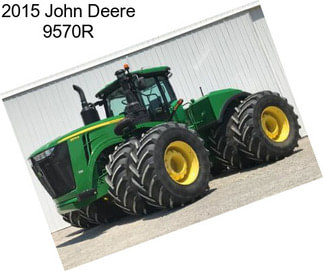 2015 John Deere 9570R