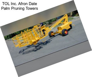 TOL Inc. Afron Date Palm Pruning Towers