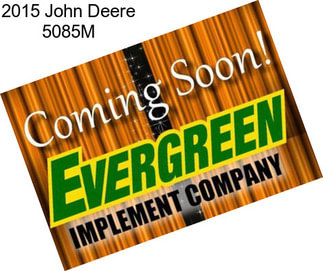 2015 John Deere 5085M