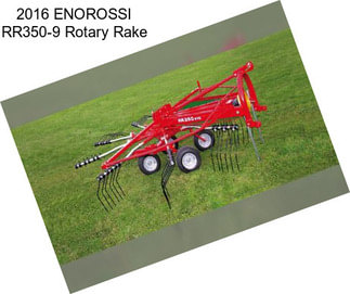 2016 ENOROSSI RR350-9 Rotary Rake