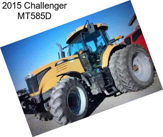 2015 Challenger MT585D