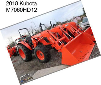 2018 Kubota M7060HD12