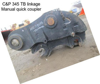 C&P 345 TB linkage Manual quick coupler