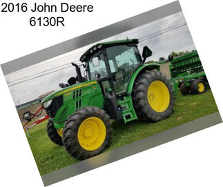 2016 John Deere 6130R