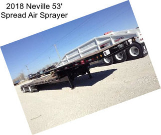 2018 Neville 53\' Spread Air Sprayer