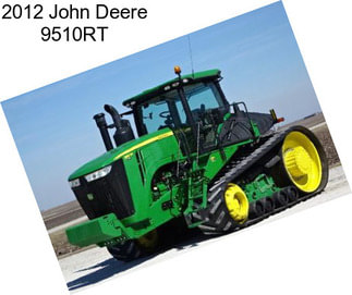 2012 John Deere 9510RT