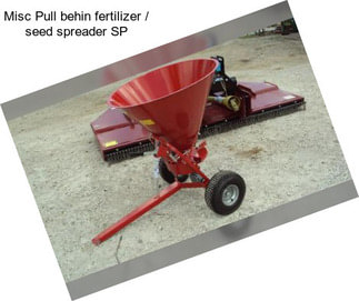Misc Pull behin fertilizer / seed spreader SP