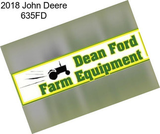 2018 John Deere 635FD