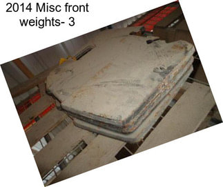 2014 Misc front weights- 3