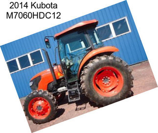 2014 Kubota M7060HDC12