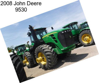 2008 John Deere 9530