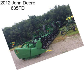 2012 John Deere 635FD