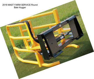 2018 MAST FARM SERVICE Round Bale Hugger