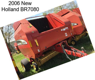 2006 New Holland BR7080