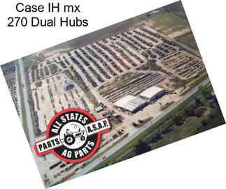 Case IH mx 270 Dual Hubs