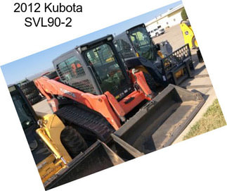 2012 Kubota SVL90-2