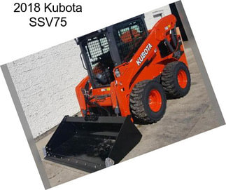 2018 Kubota SSV75