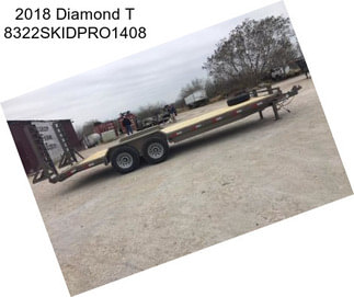 2018 Diamond T 8322SKIDPRO1408