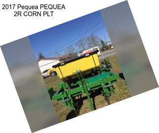 2017 Pequea PEQUEA 2R CORN PLT