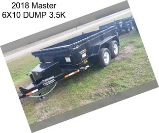 2018 Master 6X10 DUMP 3.5K