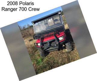 2008 Polaris Ranger 700 Crew