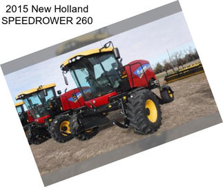 2015 New Holland SPEEDROWER 260