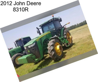 2012 John Deere 8310R