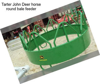 Tarter John Deer horse round bale feeder