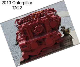 2013 Caterpillar TA22