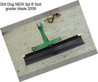 Dirt Dog NEW 3pt 6\' foot grader blade 2006