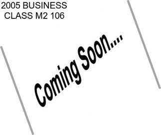 2005 BUSINESS CLASS M2 106