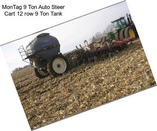 MonTag 9 Ton Auto Steer Cart 12 row 9 Ton Tank