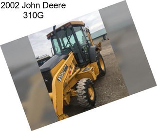 2002 John Deere 310G