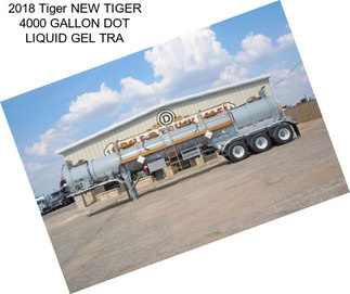 2018 Tiger NEW TIGER 4000 GALLON DOT LIQUID GEL TRA