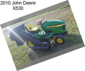 2010 John Deere X530