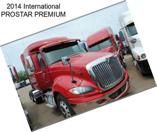 2014 International PROSTAR PREMIUM